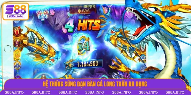 Hệ thống súng đạn bắn cá Long Thần đa dạng