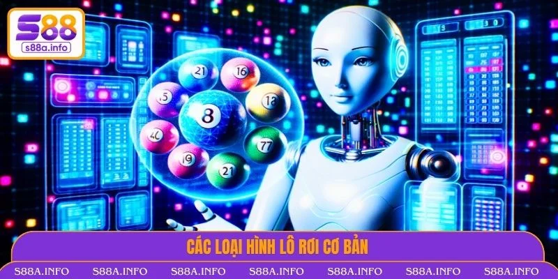 Lô Rơi - Soi Cầu Chính Xác Nhanh Chóng Cùng S88VIP 2025 Các loại hình lô rơi cơ bản