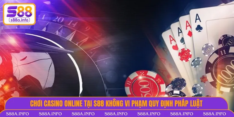 Casino - Chơi Xanh Chín, Thưởng Hoàn Trả 1.2% Tại S88 VIP Chơi casino online tại S88 VIP không vi phạm quy định pháp luật
