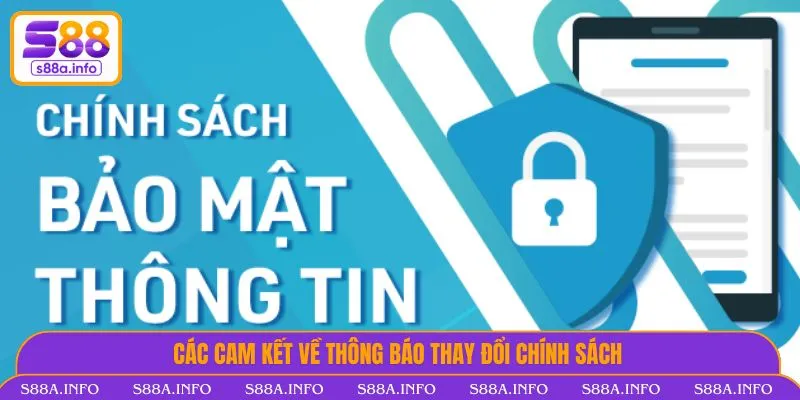 Chính Sách Bảo Mật S88.VIP - Minh Bạch Và An Toàn Dữ Liệu Các cam kết về thông báo thay đổi chính sách
