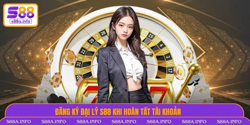 Cách Đăng Ký Đại Lý Nhà Cái S88VIP Đơn Giản, Lợi Ích Đăng ký đại lý Nhà Cái S88VIP khi hoàn tất tài khoản