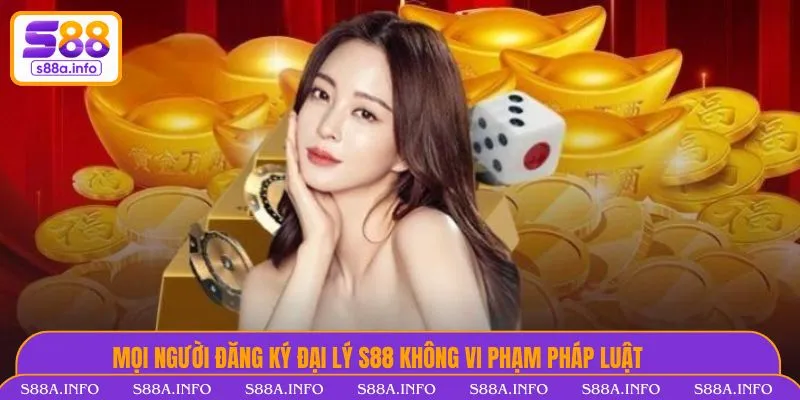 Cách Đăng Ký Đại Lý Nhà Cái S88VIP Đơn Giản, Lợi Ích Mọi người đăng ký đại lý Nhà Cái S88VIP không vi phạm pháp luật