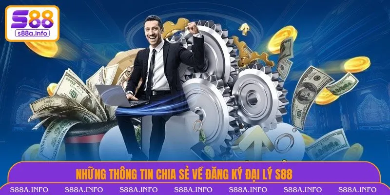 Cách Đăng Ký Đại Lý Nhà Cái S88VIP Đơn Giản, Lợi Ích Những thông tin chia sẻ về đăng ký đại lý Nhà Cái S88VIP