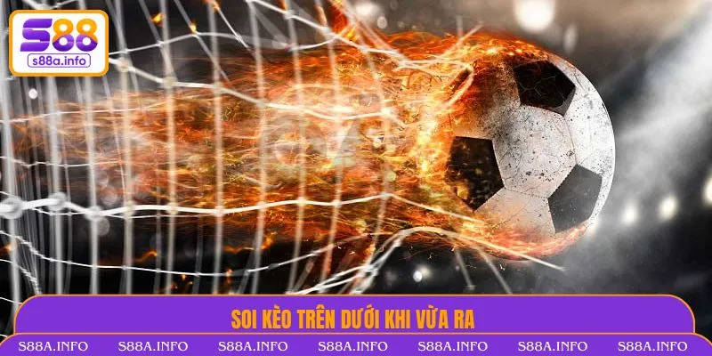 Kèo Trên Dưới - Cập Nhật Thêm Kiến Thức Mới Lạ Cùng S88 Canh thời điểm nhà cái tung kèo trên dưới để đặt cược