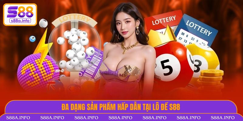 Lô Đề S88VIP - Cơ Hội Đổi Đời Với Tỷ Lệ Thưởng Cực Khủng Đa dạng sản phẩm hấp dẫn tại Lô Đề S88