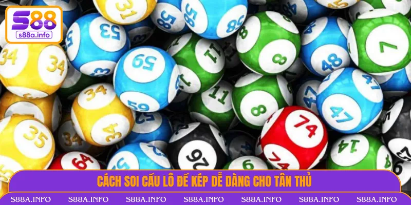 Lô Kép - Hướng Dẫn Soi Cầu Dễ Dàng Cùng Nhà Cái S88VIP Chi tiết cách soi cầu lô kép