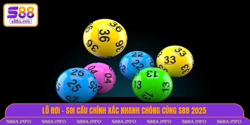 Lô Rơi - Soi Cầu Chính Xác Nhanh Chóng Cùng S88VIP 2025 Lô rơi