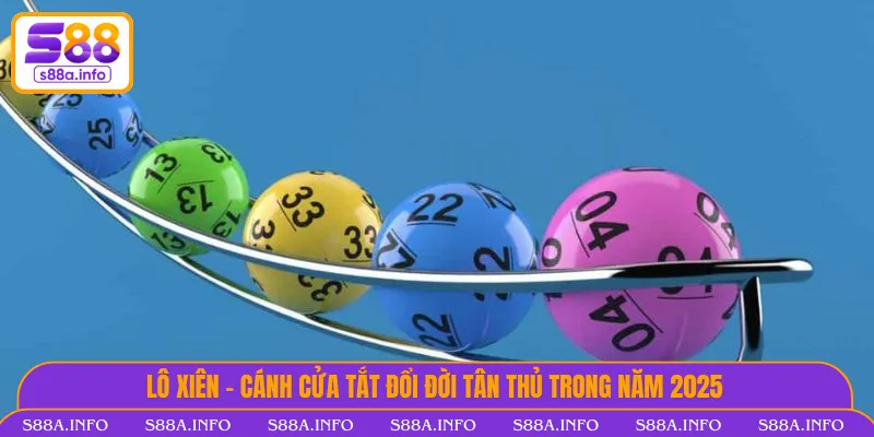 Lô Xiên - Cánh Cửa Tắt Đổi Đời Tân Thủ Trong Năm 2025 Lô xiên