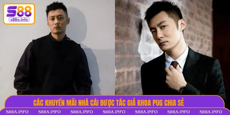 Tác Giả Khoa Pug Có Kinh Nghiệm, Kiến Thức Trò Chơi Nhiều Các khuyến mãi nhà cái được tác giả Khoa Pug chia sẻ