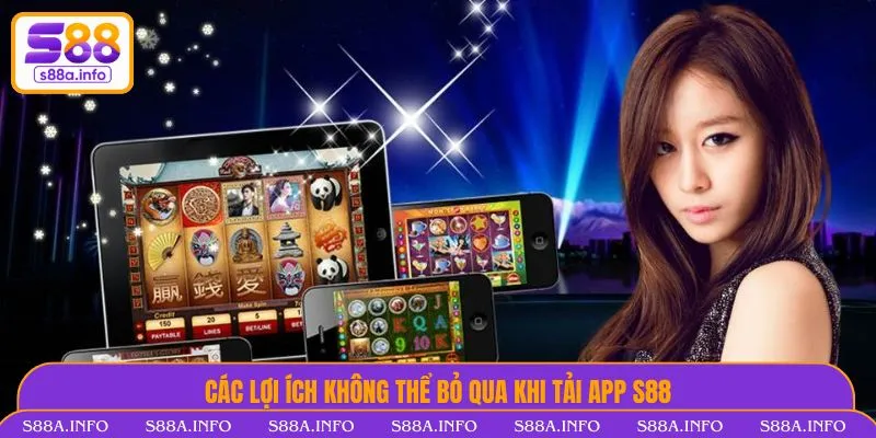Tải App S88VIP - Truy Cập Nhanh Và Tối Ưu Trải Nghiệm Hấp Dẫn Các lợi ích không thể bỏ qua khi tải app S88VIP