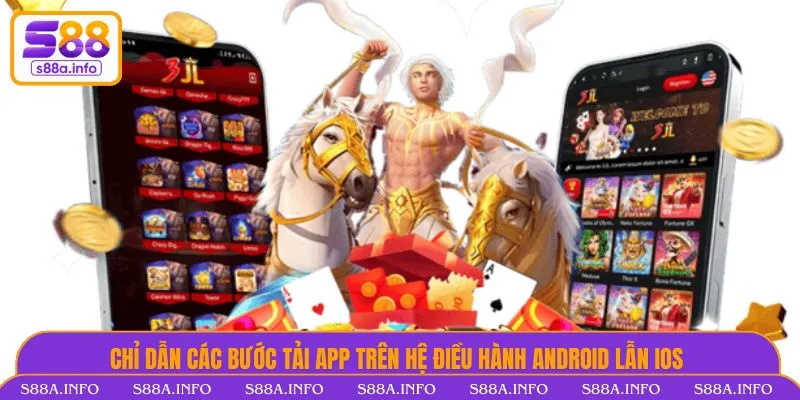 Tải App S88VIP - Truy Cập Nhanh Và Tối Ưu Trải Nghiệm Hấp Dẫn Chỉ dẫn các bước tải app trên hệ điều hành Android lẫn iOS