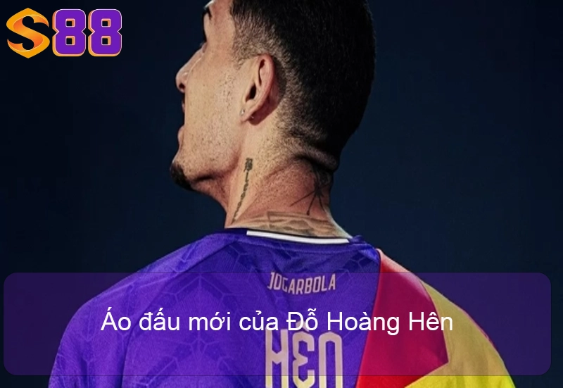 Hendrio Chính Thức Nhập Tịch Việt Nam - UPDATE 17/10/2025 Áo đấu mới của Đỗ Hoàng Hên